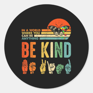 Kids Be Kind Autism Awareness ASL Mom Teacher Kind Classic Round Sticker