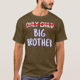 Kids Big Brother (Only Child Crossed Out) T-Shirt Kids Big Brother (Only Child Crossed Out) T-Shirt