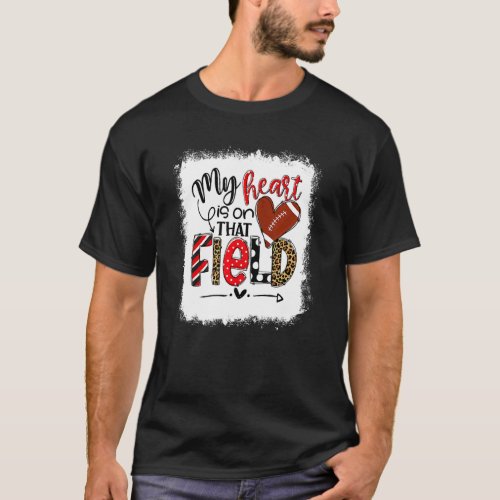 Kids Bleached My Heart Is On That Field Football M T_Shirt