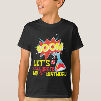 Kids Boom Lets Celebrate 6th Birthday Science T-Shirt