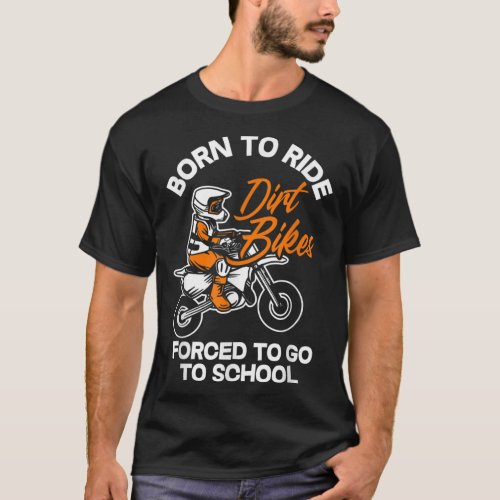 Kids Born Ride Dirt Bikes Forced To Go To School M T_Shirt