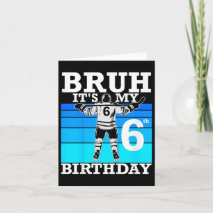 Kids Bruh It's My 6th Birthday Ice Hockey 6 Ye Card