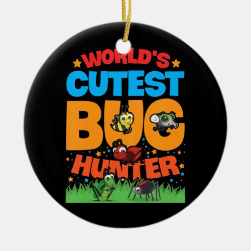 Kids Bug Hunting Quote for your Bug Hunter Ceramic Ornament