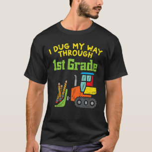 Kids Bulldozer Dug Through 1st Grade Last Day Of S T-Shirt