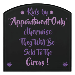'Kids By Appointment Only', or Sold on a Door Sign