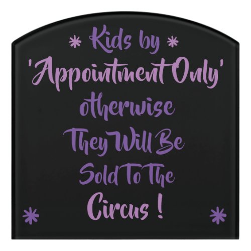 Kids By Appointment Only or Sold on a Door Sign