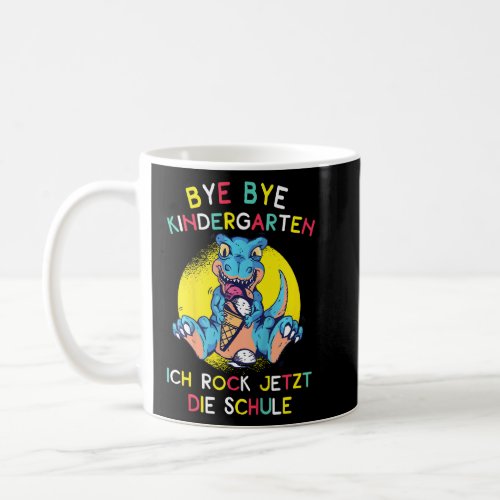 Kids Bye Bye Kindergarten Ich Rocke Jetzt Die Schu Coffee Mug
