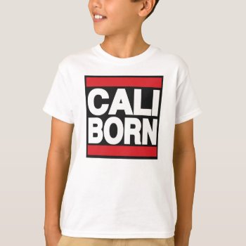 Kids Cali Born Tshirt by LgTshirts at Zazzle