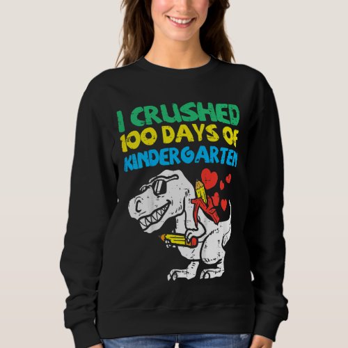 Kids Crushed 100 Days Of Kindergarten Trex 100th D Sweatshirt