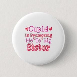 Kids Cupid Is Promoting Me To Big Sister Valentine Button
