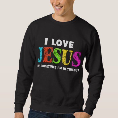 Kids Cute I Love Jesus Christian Faith Gifts Toddl Sweatshirt