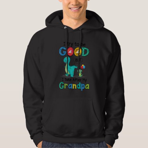 Kids Cute I Try To Be Good But I Take After My Gra Hoodie