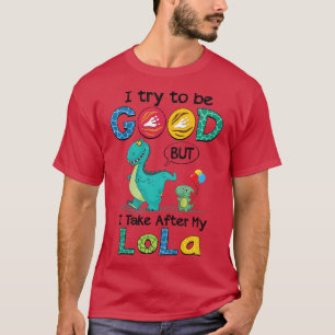 Kids Cute I Try To Be Good But I Take After My Lol T-Shirt