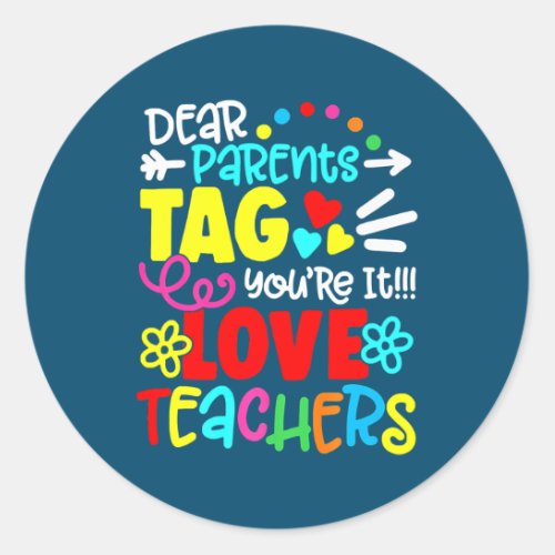 Kids Dear Parents Tag Youre It Love Teacher Last
