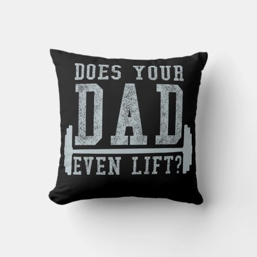 Kids Does Your Dad even Lift Dad Workout Fathers Throw Pillow
