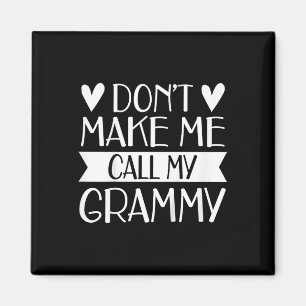 Kids Don’t Make Me Call My Grammy Funny Mothers Da Magnet