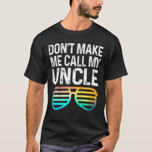 Kids Don't Make Me Call My Uncle Niece Nephew Inf T-Shirt