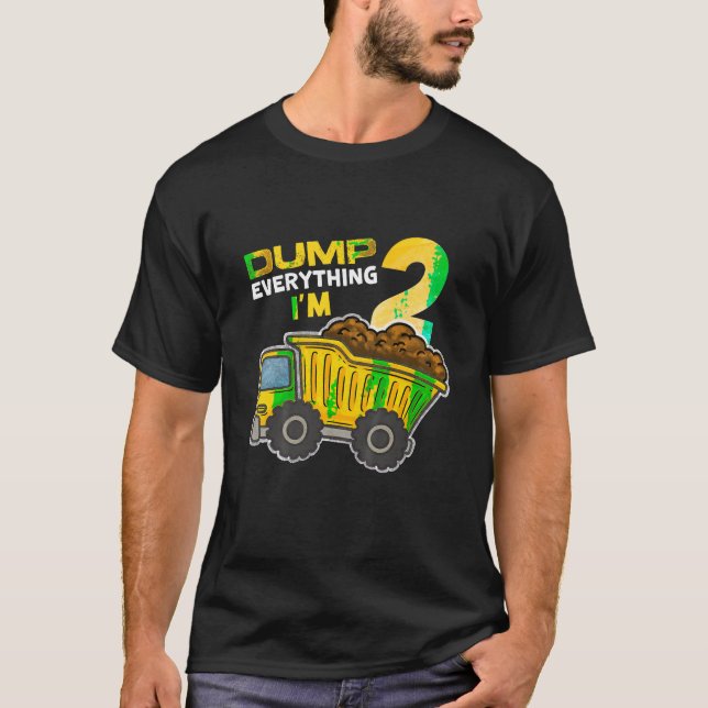 Kids Dump Everything I m 2 Truck 2 Years Old 2nd B T-Shirt (Front)
