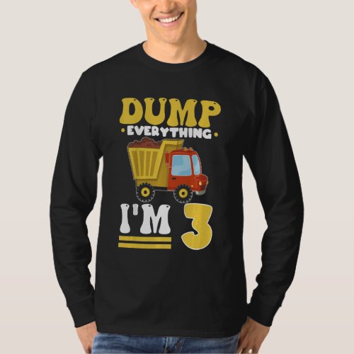 Kids Dump Everything Im 3  Dump Truck Three Year  T_Shirt