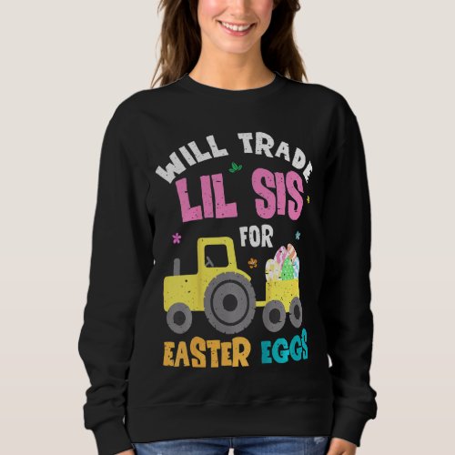 Kids Easter Will Trade Little Sister For Tractor T Sweatshirt