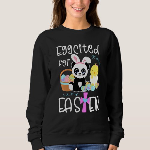 Kids Eggcited For Easter Eggs Panda Bunny Chick Fu Sweatshirt