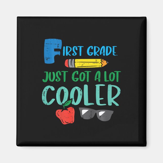 Kids First Grade Just Got Cooler 1st First Day Of  Magnet (Front)
