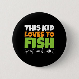 Kids Fishing I This Kid Loves To Fish I Fishing Lo Button
