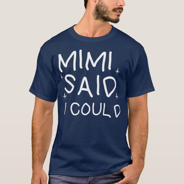 Kids Funny mimi said i could toddler shirt from (Front)