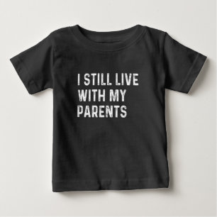 Kids Funny Quote I Still Live With My Parents Baby T-Shirt