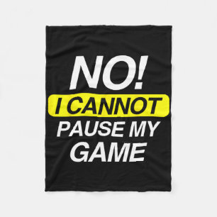 Kids Funny Quote No I Cannot Pause My Game Fleece Blanket