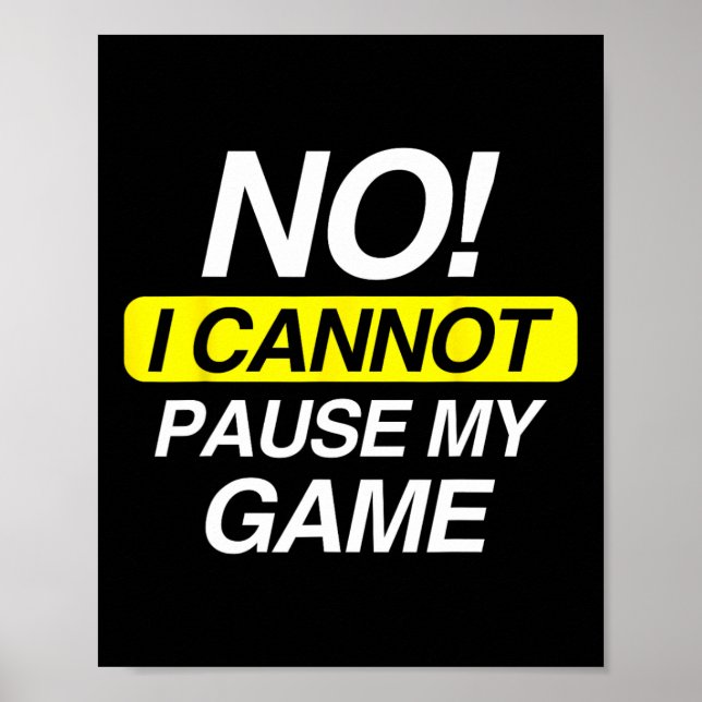 Kids Funny Quote No I Cannot Pause My Game  Poster (Front)