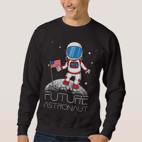 Kids Future Astronaut Man On The Moon Astronomy Gi Sweatshirt