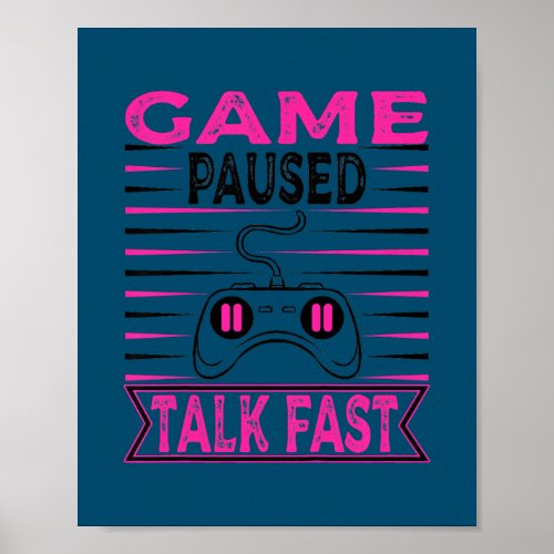 Kids Game Paused Talk Fast for Gamers Players Poster