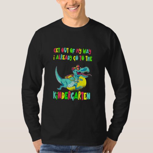 Kids Get Out Of My Way I Already Go To Kindergarte T_Shirt