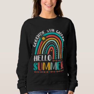 Kids Goodbye 5th Grade Hello Summer Rainbow Fifth  Sweatshirt