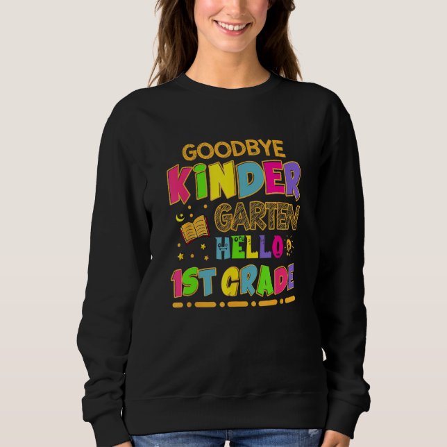 Kids Goodbye Kindergarten Graduation Hello First G Sweatshirt (Front)