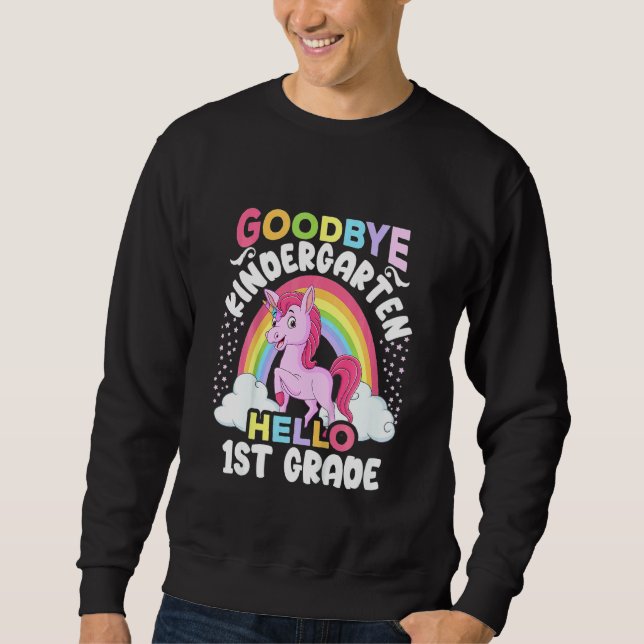 Kids Goodbye Kindergarten Hello 1st Grade Unicorn  Sweatshirt (Front)
