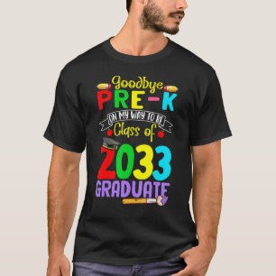 Kids Goodbye Pre K On My Way To Be Class Of 2023 G T-Shirt