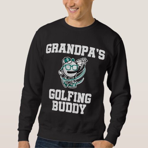 Kids Grandpas Golfing Buddy Golf Buddy Sweatshirt