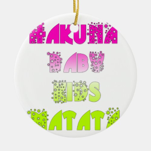 Kids Hakuna Matata Gifts Ceramic Ornament