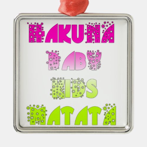 Kids Hakuna Matata Gifts Metal Ornament