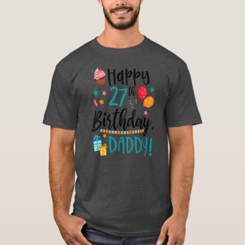 Kids Happy 27th Birthday Daddy BDay Son Daughter T_Shirt