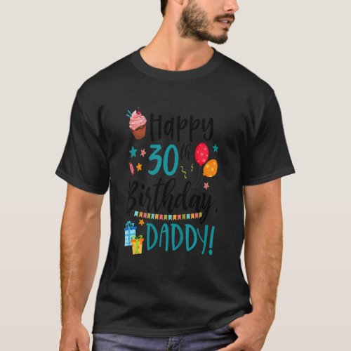 Kids Happy 30th Birthday Daddy Bday Son Daughter B T_Shirt