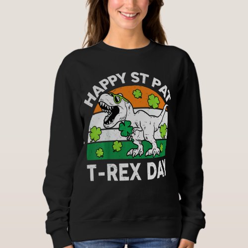 Kids Happy St Pat Trex Day Dino St Patricks Day  T Sweatshirt