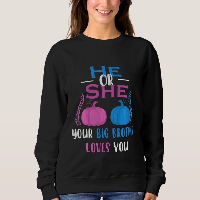 Kids He Or She Your Big Brother Loves You Gender R Sweatshirt (Front)