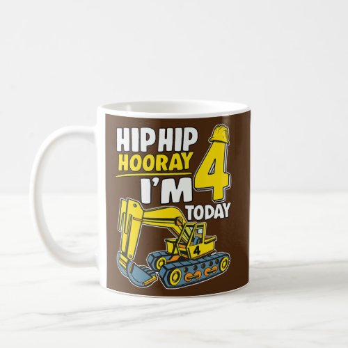 Kids Hip Hip Hooray Im 4 Today 4 Years Excavator Coffee Mug