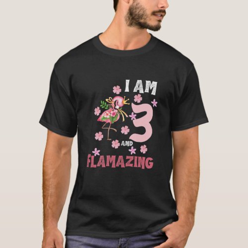 Kids I Am 3 And Flamazing Funny 3Th Birthday Flami T_Shirt