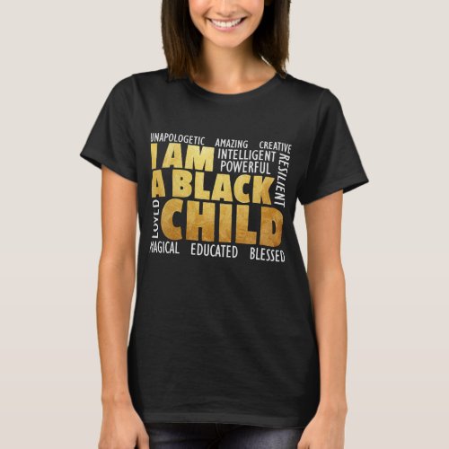 Kids I Am A Black Child _ Black  African American  T_Shirt