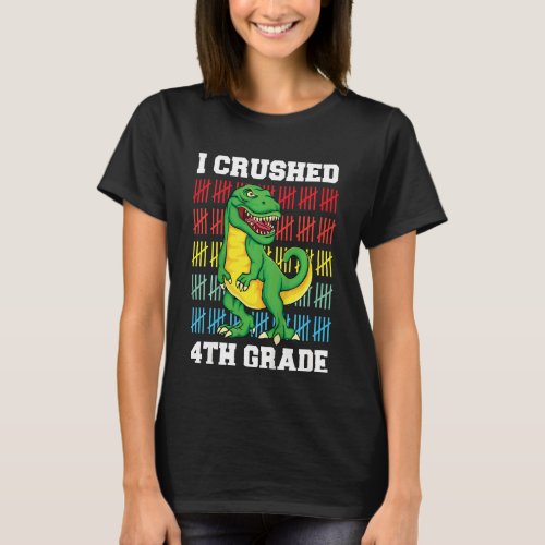 Kids I Crushed 4th Grade Dinosaur Rex Last Day Of  T_Shirt