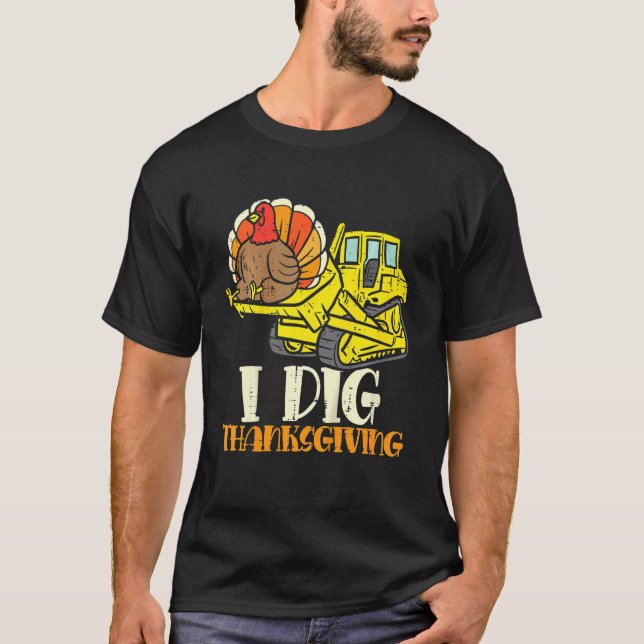 Kids I Dig Thanksgiving Bulldozer Toddler Little B T-Shirt (Front)